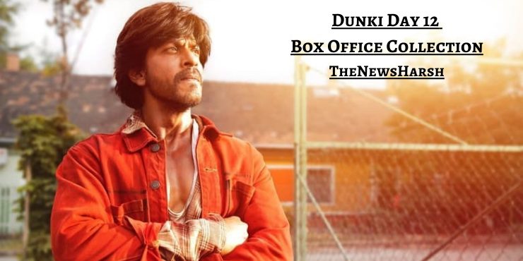 Super Star Shah Rukh Khan in Dunki Day 12 Box Office Collection
