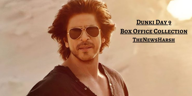 Shah Rukh Khan in Dunki : Day 9 Box Office Collection